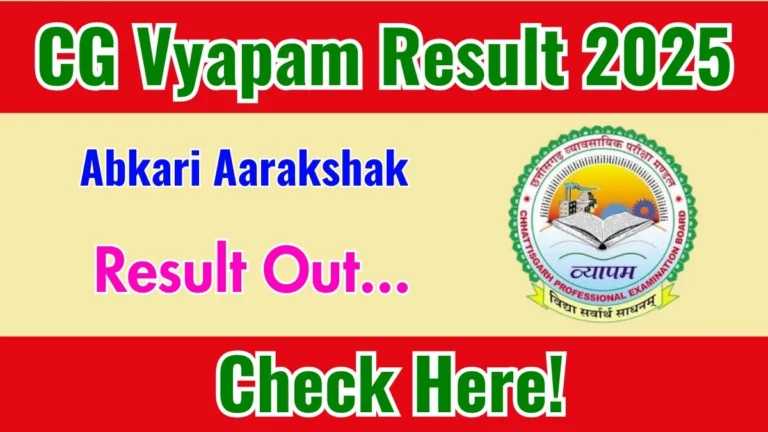 CG Vyapam Abkari Aarakshak Result 2025 Out at vyapamcg.cgstate.gov.in, Direct Link to Download Result PDF Here