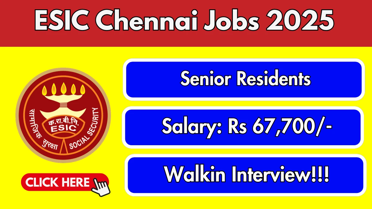 ESIC Chennai Senior Residents Recruitment 2025 – Walk in for 61 Posts