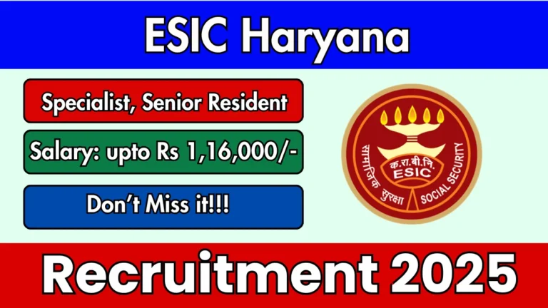 ESIC Haryana Recruitment 2025 – Walk in for 37 Specialist, Senior Resident Posts