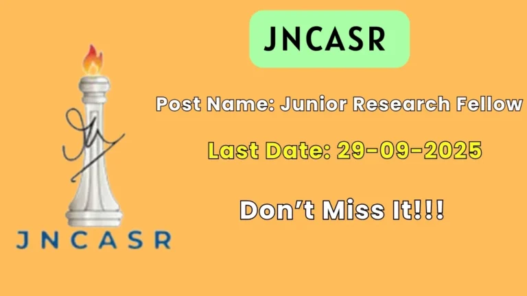 JNCASR Junior Research Fellow Recruitment 2025 - Apply Offline by Sep 29